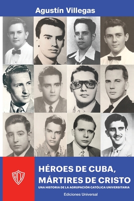 Héroes de Cuba, Mártires de Cristo. Una Historia de la Acu: Una Historia de la Acu Cover Image