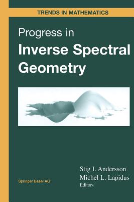 Progress in Inverse Spectral Geometry (Trends in Mathematics) By Stig I. Andersson, Michel L. Lapidus Cover Image