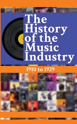 The History of the Music Industry, Volume 5, 1910 to 1929 Cover Image