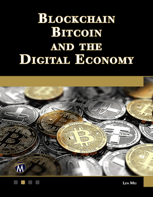 Blockchain, Bitcoin, and the Digital Economy By Len Mei Cover Image