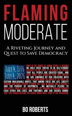 Flaming Moderate: A Riveting Journey and Quest to Save Democracy Cover Image