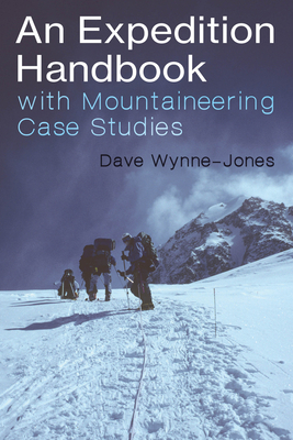 An Expedition Handbook: With Mountaineering Case Studies By Dave Wynne-Jones Cover Image