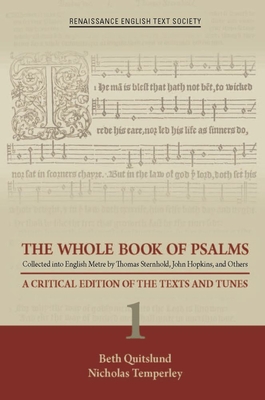 The Whole Book of Psalms Collected into English Metre by Thomas Sternhold, John Hopkins, and Others: A Critical Edition of the Texts and Tunes 1 (Renaissance English Text Society #36) Cover Image