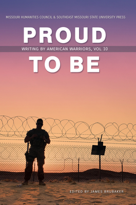 Proud to Be: Writing by American Warriors By James Brubaker (Editor) Cover Image