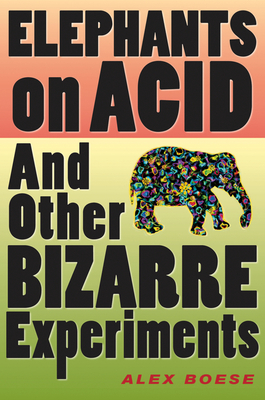 Elephants On Acid: And Other Bizarre Experiments