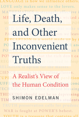 Life, Death, and Other Inconvenient Truths: A Realist's View of the Human Condition Cover Image