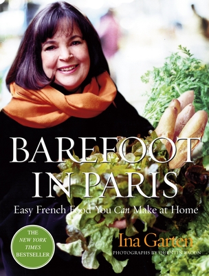 Barefoot in Paris: Easy French Food You Can Make at Home: A Barefoot Contessa Cookbook By Ina Garten, Quentin Bacon (Photographs by) Cover Image