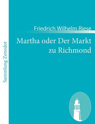 Martha oder Der Markt zu Richmond: Romantisch-Komische Oper in vier Aufzügen Cover Image