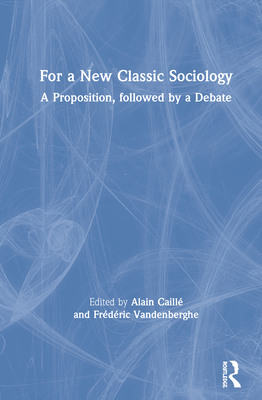 For a New Classic Sociology: A Proposition, Followed by a Debate Cover Image