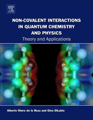 Non-Covalent Interactions in Quantum Chemistry and Physics: Theory and Applications Cover Image