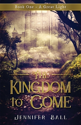 The Kingdom to Come: Book One A Great Light: (A Young Adult Medieval Fantasy)