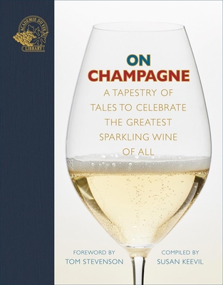 On Champagne: A Tapestry of Tales to Celebrate the Greatest Sparkling Wine of All... Cover Image
