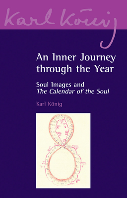 An Inner Journey Through the Year: Soul Images and the Calendar of the Soul Cover Image