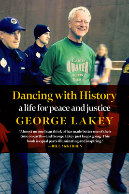 Dancing with History: A Life for Peace and Justice By George Lakey Cover Image
