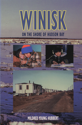 Winisk: On the Shore of Hudson Bay By Mildred Young Hubbert Cover Image
