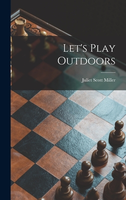 Let's Play Outdoors By Juliet Scott Miller Cover Image