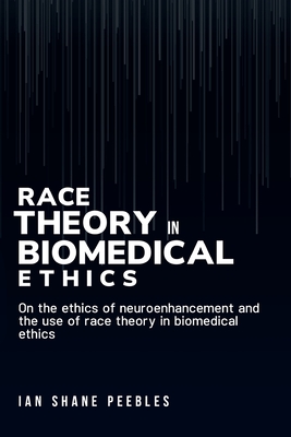On the ethics of neuroenhancement and the use of race theory in biomedical ethics Cover Image