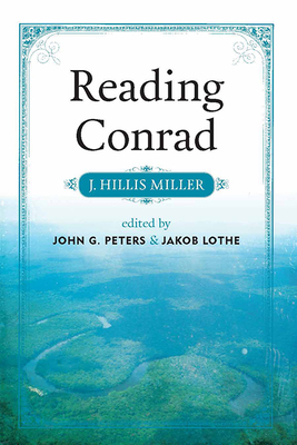 Reading Conrad (THEORY INTERPRETATION NARRATIV) By J. Hillis Miller, John G. Peters (Editor), Ph.D. Jakob Lothe (Editor) Cover Image