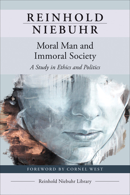 Moral Man and Immoral Society: A Study in Ethics and Politics Cover Image