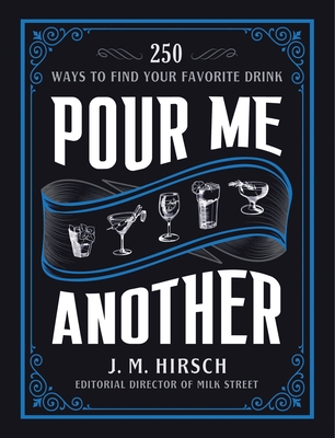 Pour Me Another: 250 Ways to Find Your Favorite Drink Cover Image