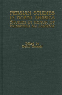 Cover for Persian Studies in North America, Studies in Honor of Mohammad Ali Jazayery