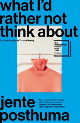 What I'd Rather Not Think about By Jente Posthuma, Sarah Timmer Harvey (Translator) Cover Image