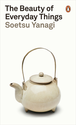 The Beauty of Everyday Things By Soetsu Yanagi Cover Image