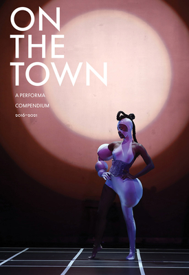 On the Town: A Performa Compendium 2016-2021 Cover Image