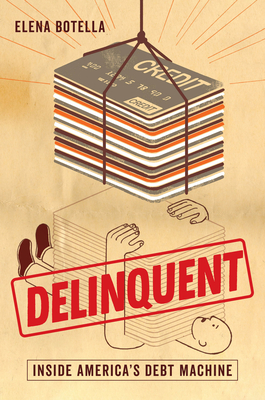 Delinquent: Inside America's Debt Machine By Elena Botella Cover Image