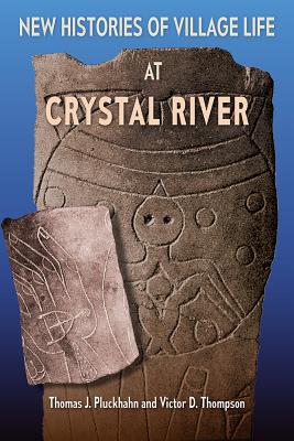 New Histories of Village Life at Crystal River (Florida Museum of Natural History: Ripley P. Bullen) Cover Image