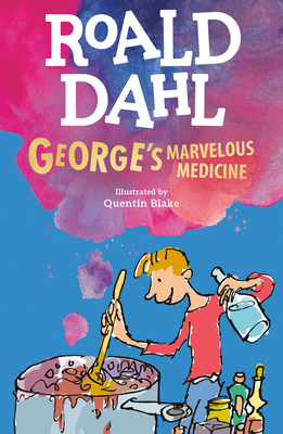 George's Marvelous Medicine By Roald Dahl, Quentin Blake (Illustrator) Cover Image