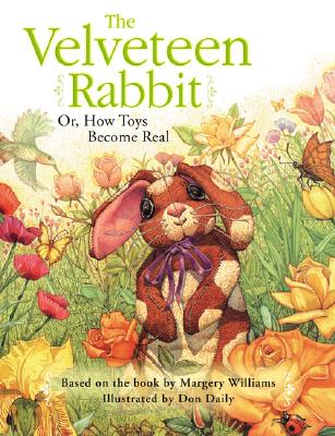 The Velveteen Rabbit: Or, How Toys Become Real