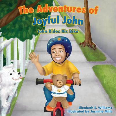 The Adventures of Joyful John: John Rides His Bike By Elizabeth E. Williams Cover Image