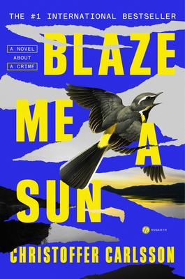 Cover Image for Blaze Me a Sun: A Novel About a Crime
