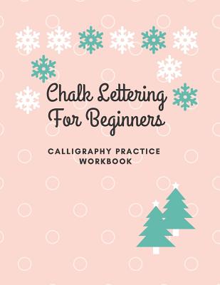 Chalk Lettering for Beginners - Calligraphy Practice Workbook: Perfect for Beginners Kids Adults, Table of Content, 100 Pages with Page Numbers, 8.5x1 By Charles Taylor Cover Image