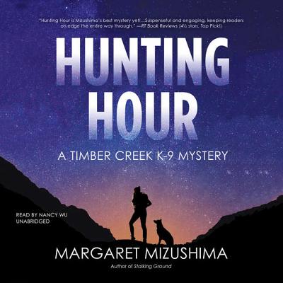 Hunting Hour Lib/E: A Timber Creek K-9 Mystery (Timber Creek K-9 Mysteries #3) By Margaret Mizushima, Nancy Wu (Read by) Cover Image