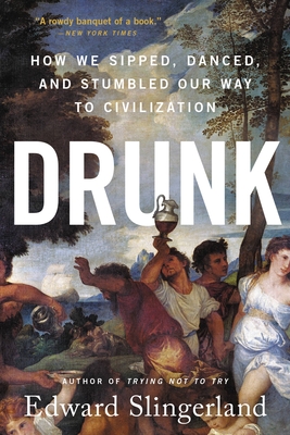 Drunk: How We Sipped, Danced, and Stumbled Our Way to Civilization cover