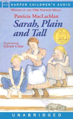 Sarah, Plain and Tall By Patricia MacLachlan, Glenn Close (Illustrator) Cover Image
