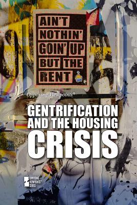 Gentrification and the Housing Crisis (Opposing Viewpoints) Cover Image