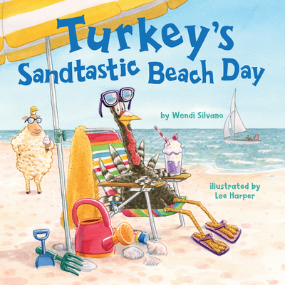 Turkey's Sandtastic Beach Day By Wendi Silvano, Lee Harper (Illustrator) Cover Image