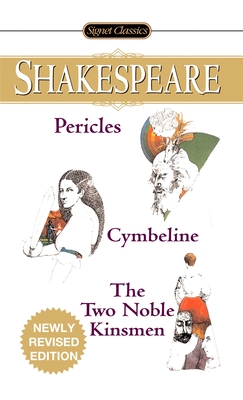 Pericles/Cymbeline/The Two Noble Kinsmen By William Shakespeare, Sylvan Barnet (Editor) Cover Image