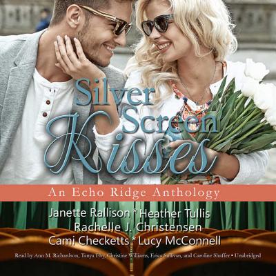 Silver Screen Kisses: An Echo Ridge Anthology (Echo Ridge Anthologies #3) By Rachelle J. Christensen, Lucy McConnell, Janette Rallison Cover Image
