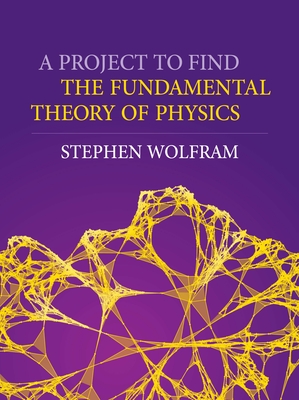A Project to Find the Fundamental Theory of Physics Cover Image