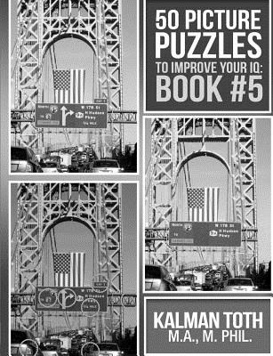 50 Picture Puzzles to Improve Your IQ: Book #5 By Kalman Toth M. a. M. Phil Cover Image