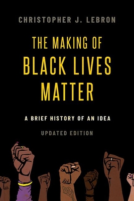 The Making of Black Lives Matter: A Brief History of an Idea, Updated Edition Cover Image