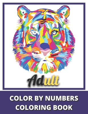 Color By Number Adult Coloring Book: Animals, Flowers, Birds and