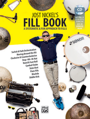 Jost Nickel's Fill Book: A Systematic & Fun Approach to Fills, Book, CD & Online Video By Jost Nickel Cover Image