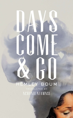 Days Come and Go By Hemley Boum, Nchanji Njamnsi (Translator) Cover Image