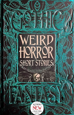 Weird Horror Short Stories (Gothic Fantasy) By Mike Ashley (Foreword by), Flame Tree Studio (Literature and Science) (Created by) Cover Image
