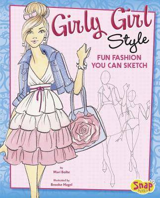 Girly Girl Style: Fun Fashions You Can Sketch (Drawing Fun Fashions) Cover Image
